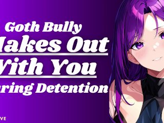 Goth Bully Makes Out With You During Detention  Enemies to Lovers ASMR Audio Roleplay