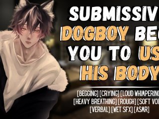 Submissive DogBoy Begs You To Use Him  Male Moaning Audio