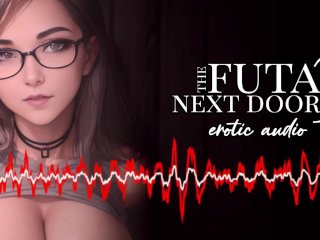 Erotic Audio  Futa Next Door 3 [Futa] [Pegging] [FemDom] [Anal]